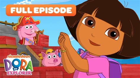 FULL EPISODE: Dora Sails the Sea with Pirate Pigs! ‍☠.